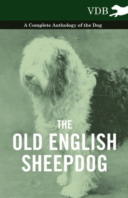 Old English Sheepdog - A Complete Anthology of the Dog