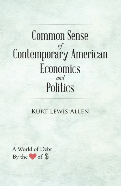 Common Sense of Contemporary American Economics and Politics