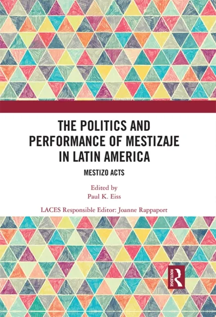 Politics and Performance of Mestizaje in Latin America