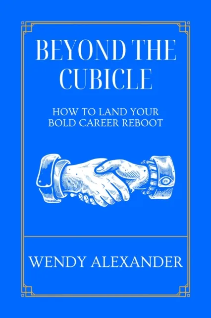 Beyond the Cubicle - How to Land Your Bold Career Reboot