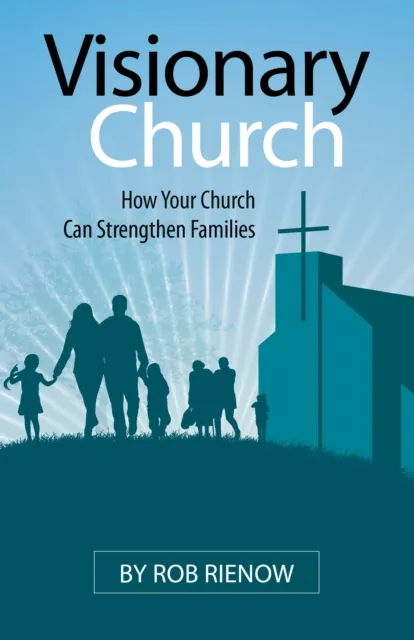 Visionary Church: How Your Church Can Strengthen Families