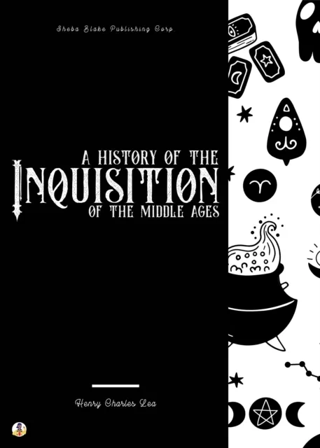 History of the Inquisition of the Middle Ages