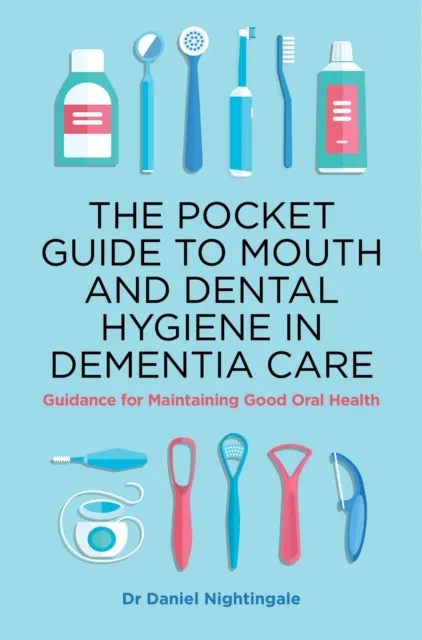 Pocket Guide to Mouth and Dental Hygiene in Dementia Care