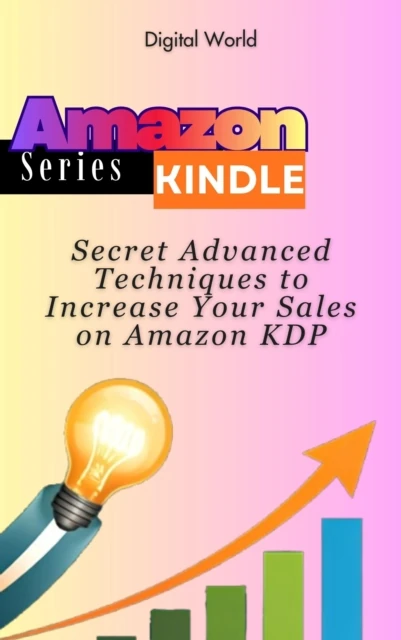 Secret Advanced Techniques to Increase Your Sales on Amazon KDP