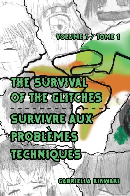 Survival of the Glitches/Survivre Aux ProbleMes Techniques: Volume 1 / Tome 1