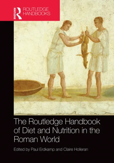 Routledge Handbook of Diet and Nutrition in the Roman World