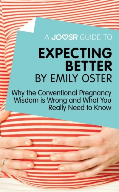 Joosr Guide to... Expecting Better by Emily Oster