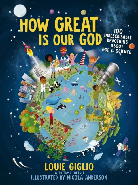 How Great Is Our God: 100 Indescribable Devotions About God and Science