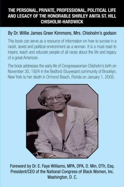 Personal, Private, Professional, Political Life and Legacy of the Honorable Shirley Anita St. Hill Chisholm-Hardwick