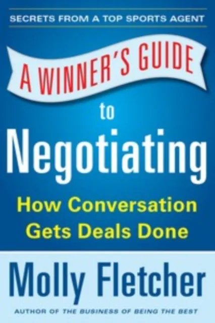 Winner's Guide to Negotiating: How Conversation Gets Deals Done