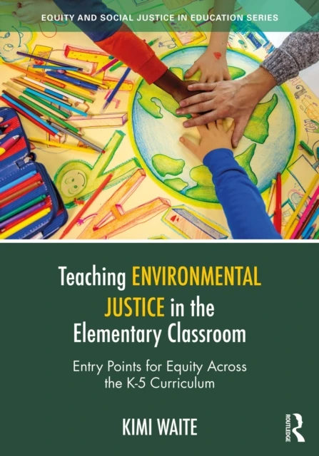 Teaching Environmental Justice in the Elementary Classroom