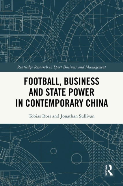 Football, Business and State Power in Contemporary China