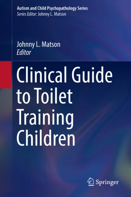 Clinical Guide to Toilet Training Children