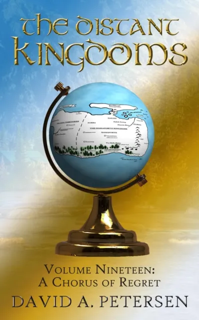 Distant Kingdoms Volume Nineteen: A Chorus of Regret