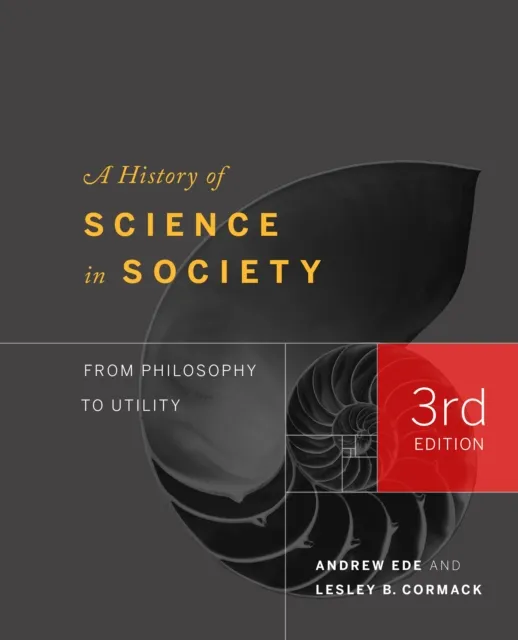 A History of Science in Society : From Philosophy to Utility, Third Edition