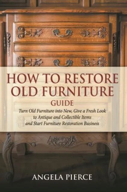 How to Restore Old Furniture Guide