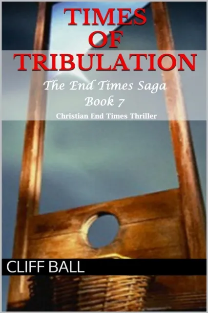 Times of Tribulation: Christian End Times Thriller (Book 7)