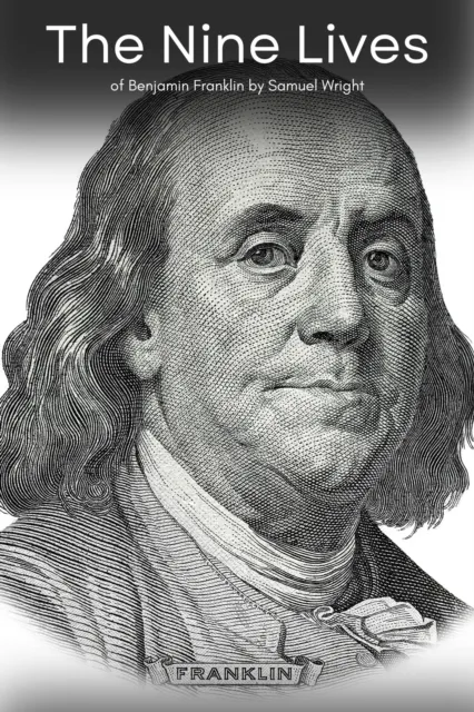 Nine Lives of Benjamin Franklin