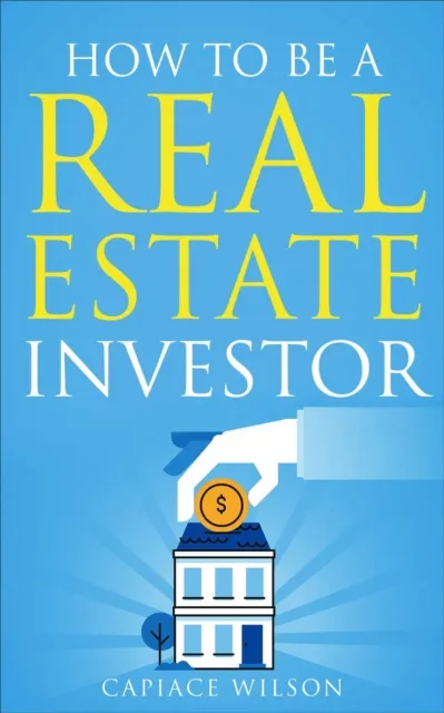How To Be A Real Estate Investor