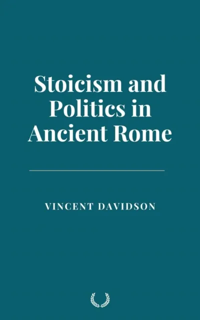Stoicism and Politics in Ancient Rome