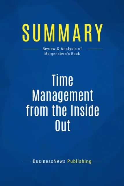 Summary: Time Management from the Inside Out