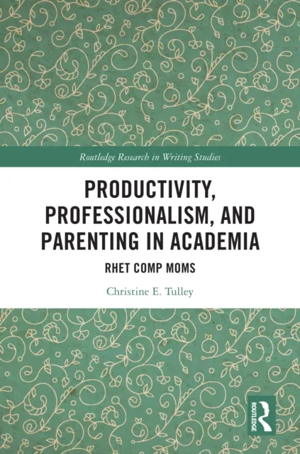 Productivity, Professionalism, and Parenting in Academia