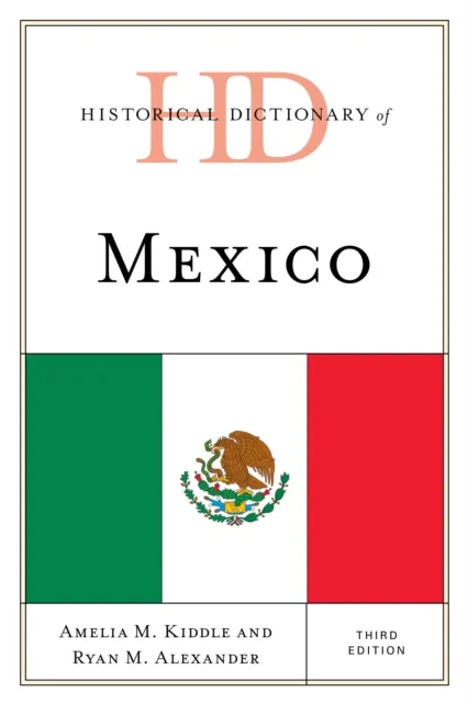 Historical Dictionary of Mexico