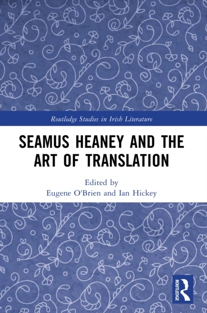 Seamus Heaney and the Art of Translation