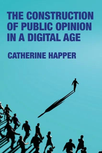 construction of public opinion in a digital age