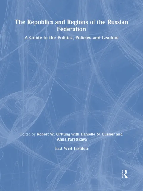 Republics and Regions of the Russian Federation: A Guide to the Politics, Policies and Leaders