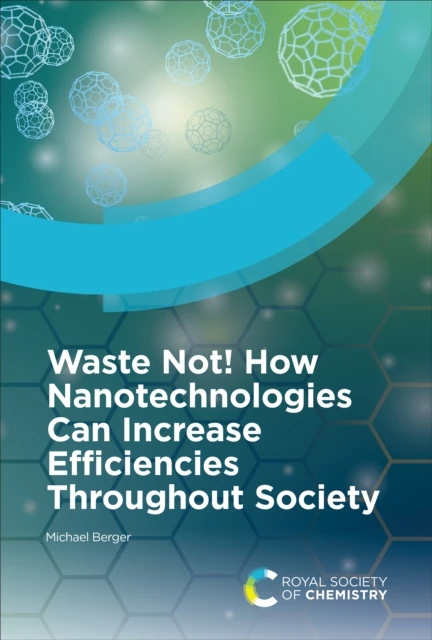 Waste Not! How Nanotechnologies Can Increase Efficiencies Throughout Society
