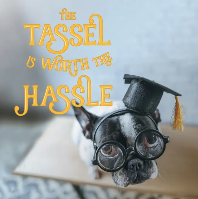 Tassel Is Worth the Hassle