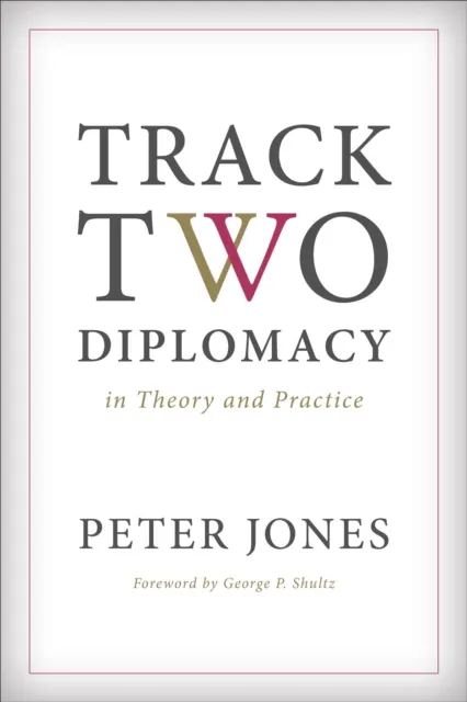 Track Two Diplomacy in Theory and Practice