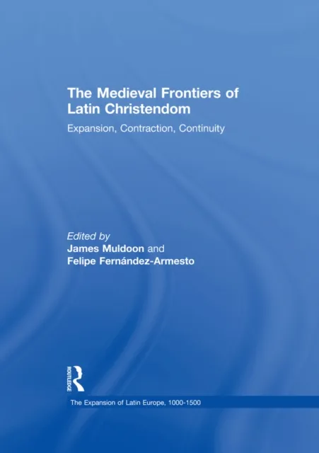 Medieval Frontiers of Latin Christendom