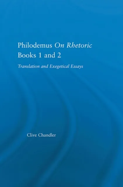 Philodemus on Rhetoric Books 1 and 2