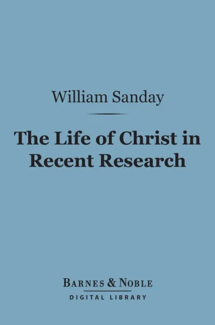 Life of Christ in Recent Research (Barnes & Noble Digital Library)