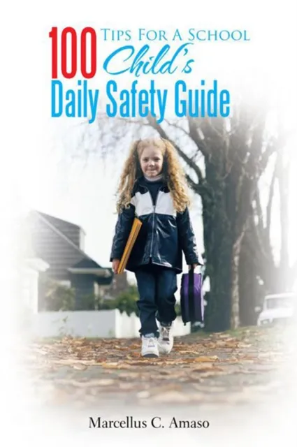 100 Tips for a School Child's Daily Safety Guide
