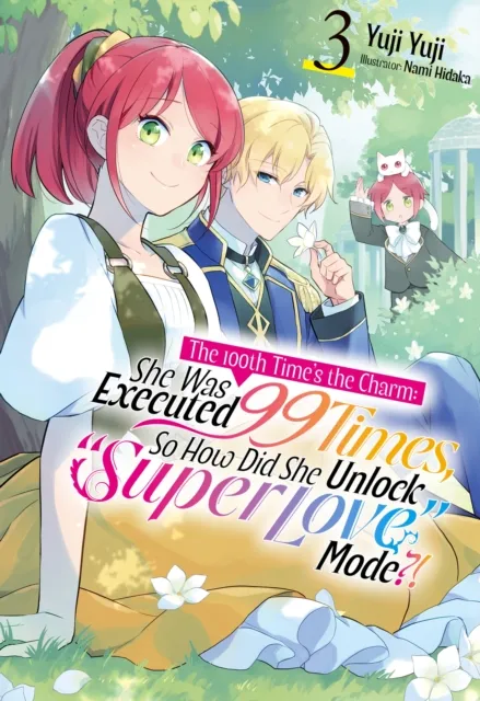 100th Time's the Charm: She Was Executed 99 Times, So How Did She Unlock "Super Love" Mode?! Volume 3'