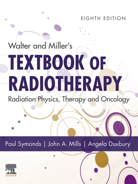 Walter and Miller's Textbook of Radiotherapy: Radiation Physics, Therapy and Oncology - E-Book