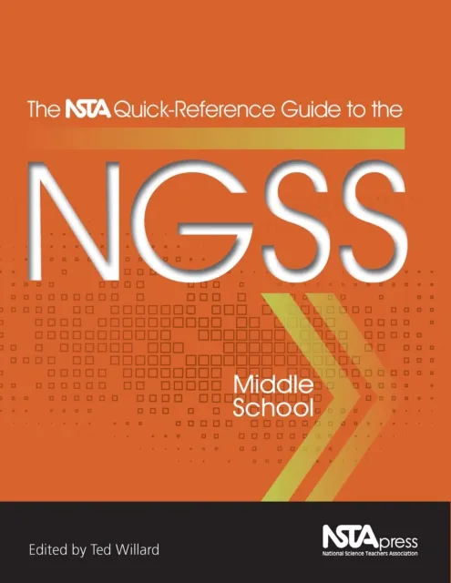 NSTA Quick-Reference Guide to the NGSS, Middle School