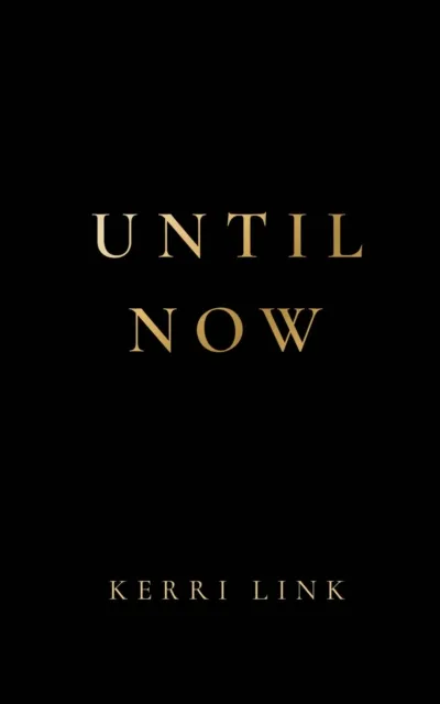 Until Now