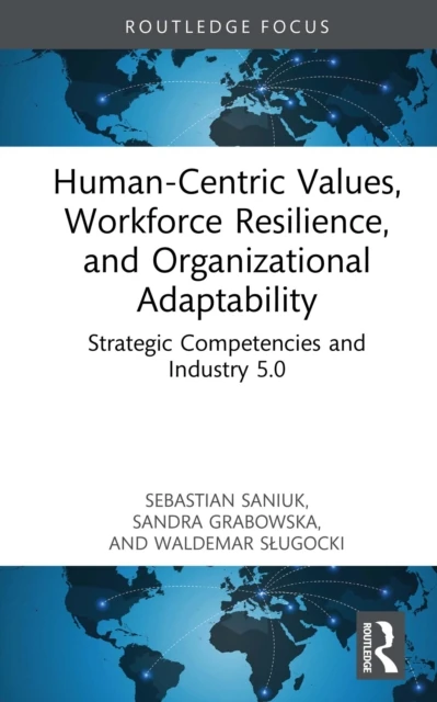 Human-Centric Values, Workforce Resilience, and Organizational Adaptability