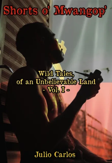 Shorts o' Mwangop' - Wild Tales of an Unbelievable Land