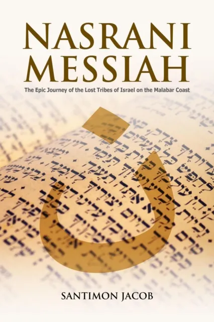 Nasrani Messiah: The Epic Journey of the Lost Tribes of Israel on the Malabar Coast