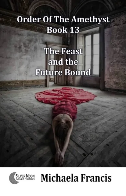 Feast and the Future Bound (Order of the Amethyst Book 13)