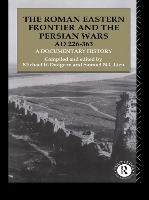 Roman Eastern Frontier and the Persian Wars AD 226-363