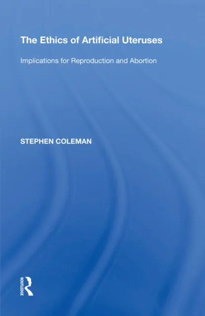 Ethics of Artificial Uteruses
