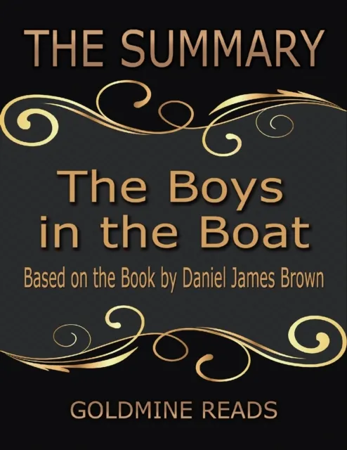 The Summary of the Boys In the Boat: Based On the Book By Daniel James Brown