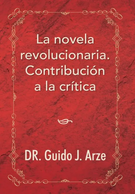 Novela Revolucionaria. Contribucion a La Critica