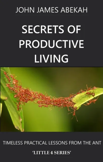 Secrets of Productive Living: Ants
